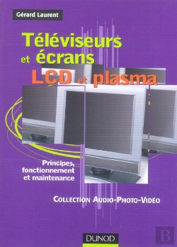 Bertrand.pt - Televiseurs Et Ecrans Lcd Et Plasma ; Principes, Fonctionnement Et Maintenance