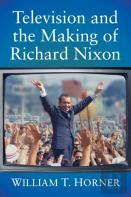 Television And The Making Of Richard Nixon