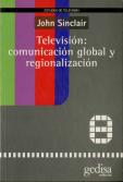 Televisión: Comunicacion Global Y Regionalización