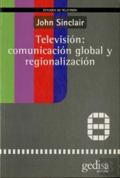 Televisión: Comunicacion Global Y Regionalización