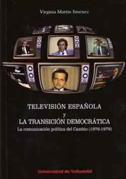 Bertrand.pt - Televisión Española Y La Transición Democrática. La Comunicación Política Del Cambio (1976-1979)
