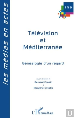 Bertrand.pt - Télévision Et Méditerranée ; Généalogie D'Un Regard