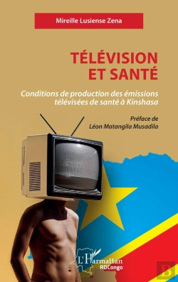 Bertrand.pt - Télévision Et Santé : Conditions De Production Des Émissions Télévisées De Santé À Kinshasa