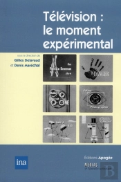 Télévision : Le Moment Expérimental ; De L'Invention À L'Institution (1935-1955)