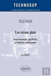 Télévision - Les Écrans Plats - Fonctionnement, Spécificités, Architecture, Maintenance (Niveau B)