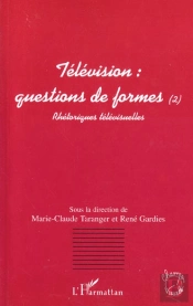 Television ; Question De Formes ; Rhetoriques Televisuelles