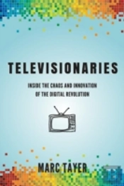 Televisionaries: Inside The Chaos And In