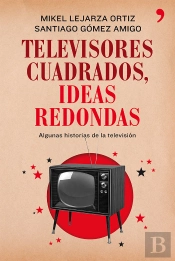 Televisores Cuadrados, Ideas Redondas