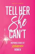 Tell Her She Can'T: Inspiring Stories Of