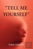 ''Tell Me A Little Bit About Yourself''