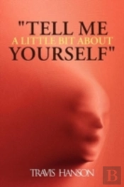 'Tell Me A Little Bit About Yourself'