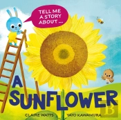 Tell Me A Story About: A Sunflower