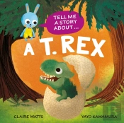 Tell Me A Story About: A T. Rex