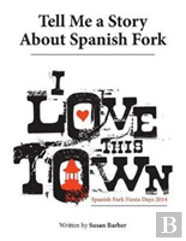 Tell Me A Story About Spanish Fork