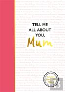 Tell Me All About You, Mum