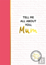 Tell Me All About You, Mum