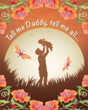 Tell Me Daddy, Tell Me More...