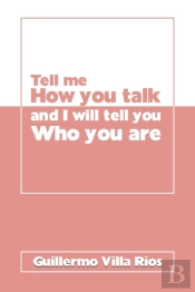 Tell Me How You Talk And I Will Tell You Who You Are