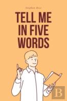 Tell Me In Five Words
