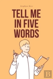 Tell Me In Five Words