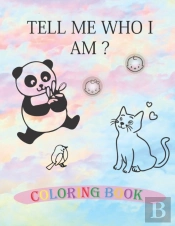 Tell Me Who I Am ? Animals Coloring Book