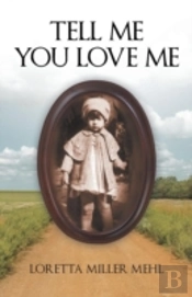 Tell Me You Love Me: A Sharecropper'S Daughter Tells Her Story