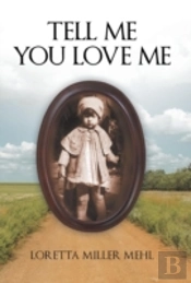 Tell Me You Love Me: A Sharecropper'S Daughter Tells Her Story
