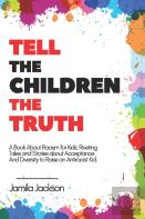Tell The Children The Truth - A Book About Racism For Kids