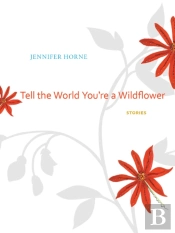 Tell The World You'Re A Wildflower