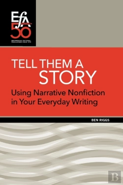 Bertrand.pt - Tell Them A Story: Using Narrative Nonfi