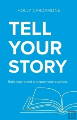 Bertrand.pt - Tell Your Story: Build Your Brand And Gr