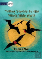 Telling Stories To The Whole Wide World