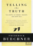 Telling The Truth: The Gospel As Tragedy, Comedy And Fairy Tale
