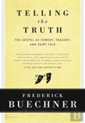 Telling The Truth: The Gospel As Tragedy, Comedy And Fairy Tale