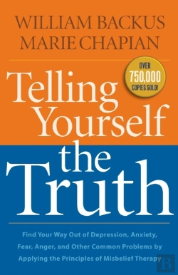 Bertrand.pt - Telling Yourself The Truth Â€“ Find Your Way Out Of Depression, Anxiety, Fear, Anger, And Other Common Problems By Applying The Principles Of Misb