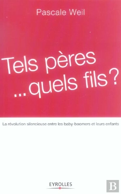 Bertrand.pt - Tels Peres... Quels Fils ? La Revolution Silencieuse Entre Les Baby-Boomers Et Leurs Enfants