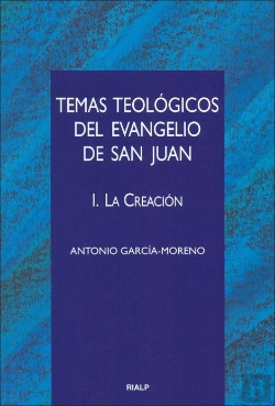 Bertrand.pt - Temas Teológicos Del Evangelio De San Juan. I. La Creación