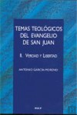 Bertrand.pt - Temas Teológicos Del Evangelio De San Juan. Ii. Verdad Y Libertad