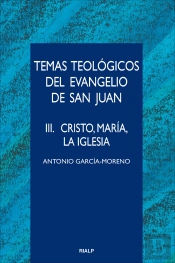 Temas Teológicos Del Evangelio De San Juan. Iii. Cristo, María, La Iglesia