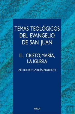 Bertrand.pt - Temas Teológicos Del Evangelio De San Juan. Iii. Cristo, María, La Iglesia