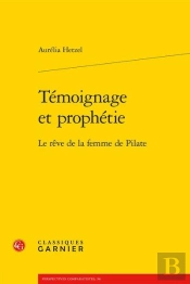 Témoignage Et Prophétie ; Le Rêve De La Femme De Pilate