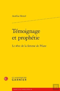 Bertrand.pt - Témoignage Et Prophétie ; Le Rêve De La Femme De Pilate