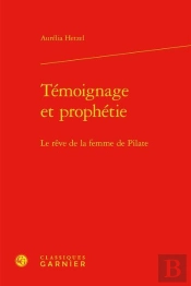 Témoignage Et Prophétie ; Le Rêve De La Femme De Pilate