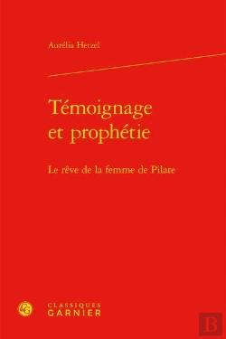 Bertrand.pt - Témoignage Et Prophétie ; Le Rêve De La Femme De Pilate