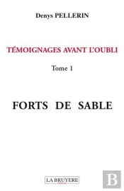 Témoignages Avant L'Oubli T.1 ; Forts De Sable