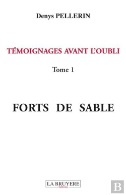 Bertrand.pt - Témoignages Avant L'Oubli T.1 ; Forts De Sable