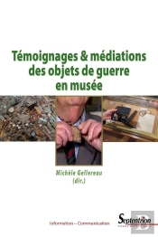 Témoignages & Médiations Des Objets De Guerre En Musée