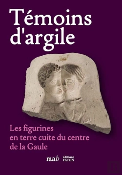 Bertrand.pt - Témoins D'Argile : Les Figurines En Terre Cuite Du Centre De La Gaule