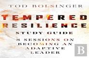 Tempered Resilience Study Guide Â€“ 8 Sessions On Becoming An Adaptive Leader