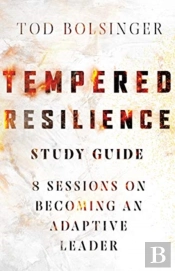 Tempered Resilience Study Guide Â€“ 8 Sessions On Becoming An Adaptive Leader
